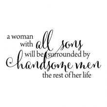 A woman with all sons will be surrounded by handsome men the rest of her life wall quotes vinyl lettering wall decal home decor vinyl stencil mother kids children 