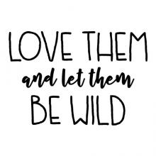 Love them and let them be wild wall quotes vinyl lettering wall quote home decor wall decal kids children playroom