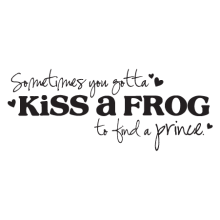 sometimes you've got to kiss a frog vinyl wall decal