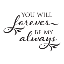 Forever Be My Always Elegant Wall Quotes™ Decal perfect for any home