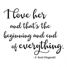 I love her and that's the beginning and end of everything. -F. Scott Fitzgerald wall quotes vinyl decal true love