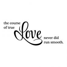 The course of true love never did run smooth - Shakespeare. wall quotes vinyl lettering wall decal literature marriage wedding
