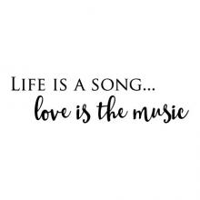 Life is a song… love is the music wall quotes vinyl lettering wall decal home decor vinyl stencil music song lyrics