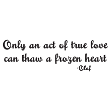 Only An Act Of True Love Can Thaw A Frozen Heart.