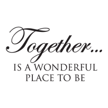 Together Is A Wonderful Place To Be Wall Quotes™ Decal perfect for any home