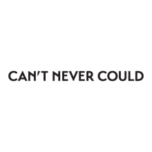 Can't Never Could inspirational great for any home Wall Quotes Decal
