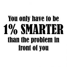 You only have to be 1% smarter than the problem in front of you office desk professional wall quotes vinyl decal home office