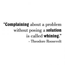 Complaining about a problem without posing a solution is called whining - Theodore Roosevelt wall quotes vinyl lettering office quotes funny office professional work workspace workplace professional 