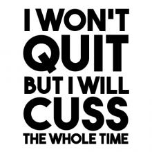 I won't quit but I will cuss the whole time wall quotes vinyl lettering wall decal funny office humor swear curse words 