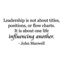 Leadership is not about titles, positions, or flow charts. It is about one life influencing another. -John Maxwell wall quotes vinyl lettering wall decal home decor office professional pastor