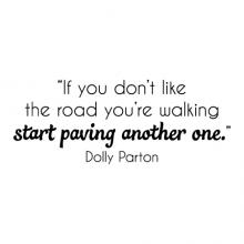 “If you don’t like the road you’re walking start paving another one.” Dolly Parton wall quotes vinyl lettering wall decal home decor vinyl stencil country music south southern motorcycle dirt road four wheeler