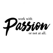 Work with passion or not at all. wall quotes vinyl lettering wall decal home decor office
