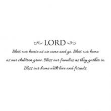 Lord / Bless our house as we come and go. Bless our home as our children grow.Bless our families as they gather in. Bless our home with love and friends vinyl wall quotes decal art decor 