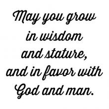 May you grow in wisdom and stature and in favor with God and man wall quotes vinyl lettering wall decal religious quotes christian quotes faith prayer 