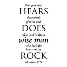 Everyone who hears these words of mine and does them will be like a wise man who built his house on the rock. Matthew 7:24 wall quotes vinyl lettering wall decals religious decals faith church scripture