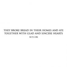 they broke bread in their homes and ate together with glad and sincere hearts Acts 2:46 wall quotes vinyl lettering wall decal home decor vinyl stencil religious faith kitchen christian church
