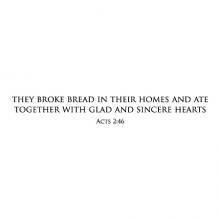 they broke bread in their homes and ate together with glad and sincere hearts Acts 2:46 wall quotes vinyl lettering wall decal home decor vinyl stencil religious faith kitchen christian church
