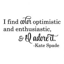 I find color optimistic and enthusiastic, & I adore it. Kate Spade wall quotes vinyl lettering wall decal home decor vinyl stencil style fashion decorator