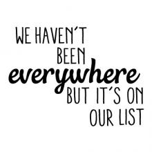 We haven't been everywhere but it's on our list wall quotes vinyl decal vinyl lettering vinyl stencil