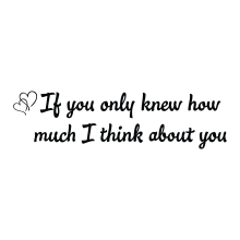 If You Only Knew How Much I Think About You.