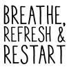 Breathe refresh & restart wall quotes vinyl lettering wall decal home decor bathroom quotes restroom washroom yoga spirit renew relax