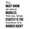 You must know all about muggles. Tell me, what exactly is the function of a rubber duck? wall quotes vinyl lettering wall decal home decor vinyl stencil bath bathroom harry potter arthur weasley muggle wizard