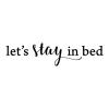 Let's stay in bed wall quotes vinyl lettering wall decal home decor vinyl stencil bedroom funny master sleep lazy