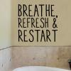 Breathe refresh & restart wall quotes vinyl lettering wall decal home decor bathroom quotes restroom washroom yoga spirit renew relax