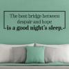 The best bridge between despair and hope is a good nights sleep. wall quotes vinyl lettering wall decal home decor bedroom headboard