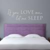 If you love me let me sleep wall quotes vinyl lettering wall decal home decor night owl not a morning person bedroom quotes headboard