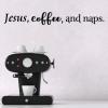 Jesus, coffee, and naps wall quotes vinyl lettering wall decal home decor coffee quotes caffeine kitchen keurig coffee maker 