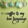 Coffee is my love language wall quotes vinyl lettering wall decal home decor caffeine cup of joe cafe kitchen 