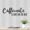 Caffeinate and hope for the best wall quotes vinyl lettering wall decal home decor vinyl stencil coffee tea morning drink mug coffee maker cafe
