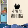 We Are All Wild Things Wall Quotes™ Decal