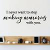 I never want to stop making memories with you wall quotes vinyl lettering wall decal home decor family home love gallery wall quote memory