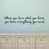 When you love what you have, you have everything you need wall quotes vinyl lettering wall decal home decor vinyl stencil family home house be grateful