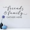 friends & family gather here wall quotes vinyl decal home decor vinyl lettering stencil home entryway