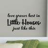 Love grows best in little houses just like this wall quotes vinyl lettering vinyl decal wallquote home decor home family quote house 