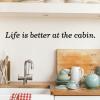 Life is better at the cabin wall quotes vinyl lettering wall decal home decor lake house beach vacation rustic nature