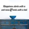 Happiness starts with a wet nose & ends with a tail wall quotes vinyl lettering wall decal home decor pet pets dog cat rescue home vet 