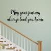 May your journey always lead you home wall quotes vinyl lettering wall decal home decor entry home house 
