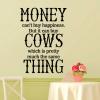 Money can't buy happiness but it can buy cows which is pretty much the same thing wall quotes vinyl lettering home decor vinyl stencil house farm farmer farmhouse