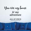 you are my home and my adventure all at once wall quotes vinyl decal home decor vinyl stencil love new hous