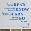 The more that you read the more things that you'll know. The more hat you learn the more places you'll go. -Dr Seuss, reading, literature, education, classroom, library, read, book, kids, playroom, nursery, dr seuss