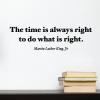 The time is always right to do what is right. Martin Luther King, Jr., i have a dream, inspiration, speaker, great speaker, speech, dr king, black history month, black history, motivational quote, 