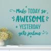 Make today so awesome yesterday gets jealous wall quotes decal vinyl art inspiration motivation 