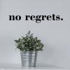 No regrets, live life, motivation,