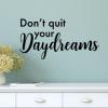 Don't quit your Daydreams wall quotes vinyl lettering wall decal home decor dorm inspiration dream motivation