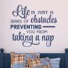 Life is a series of obstacles preventing you from taking a nap wall quotes vinyl lettering wall decal home decor napping sleep responsibilities 