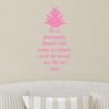 Be a pineapple. Stand tall, wear a crown, and be sweet on the in side. wall quotes vinyl lettering wall decal trendy pineapple inspiration cute dorm